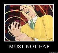 MUST NOT FAP