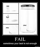 FAIL sometimes your best is not enough