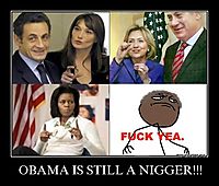 OBAMA IS STILL A NIGGER!!! 